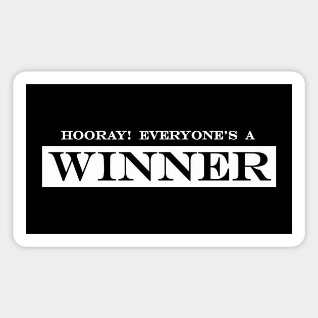 hooray everyone's a winner Magnet by NotComplainingJustAsking